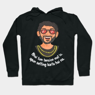 Bhai Tum Tension Mat Lo Apun Setting Karta Hai Na Funny Circuit Munnabhai Hoodie